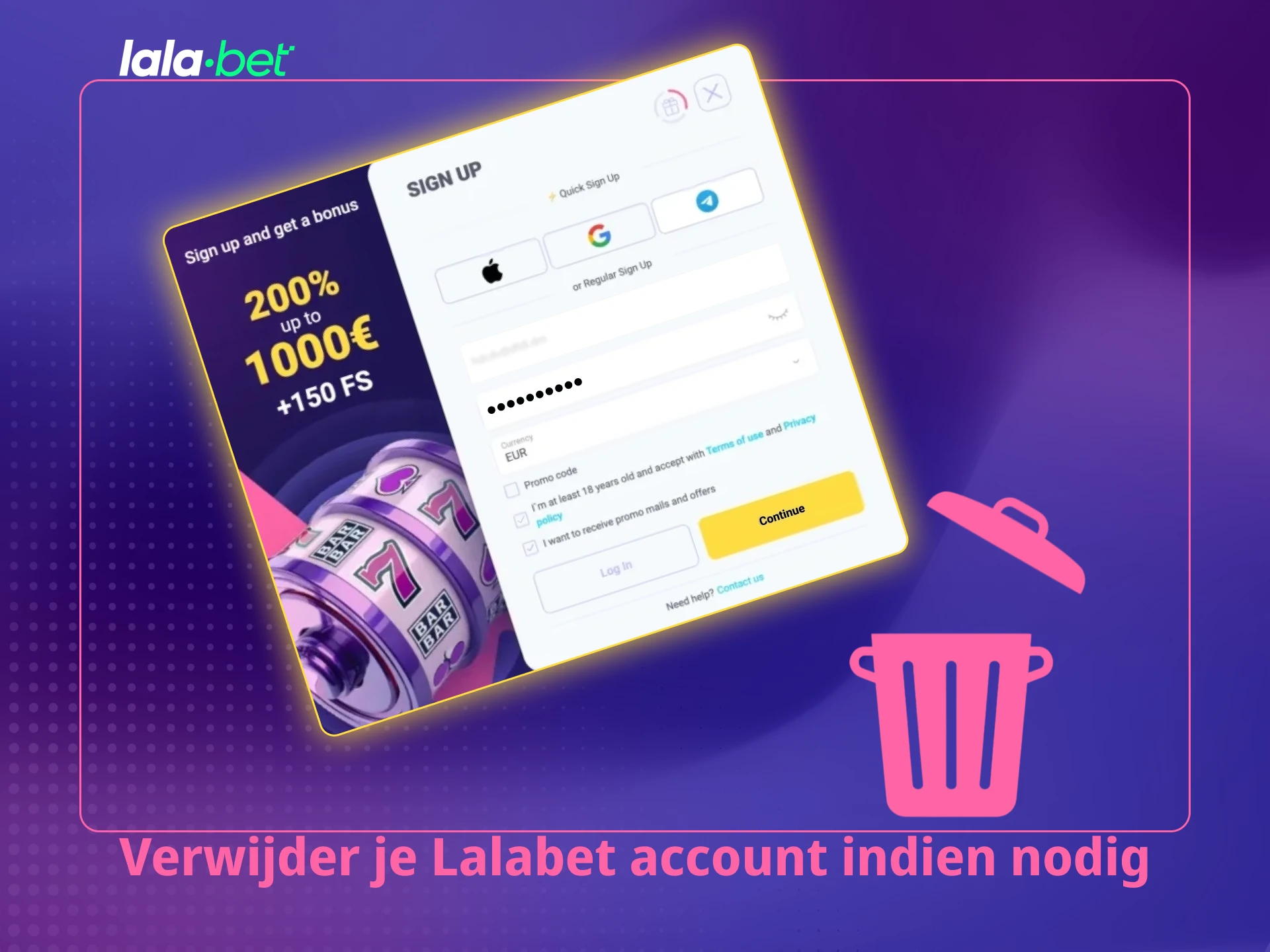 Voltooi indien nodig de Lalabet-registratie procedure om je account te verwijderen.